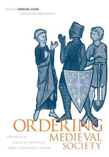 Cover image for Ordering Medieval Society: Perspectives on Intellectual and Practical Modes of Shaping Social Relations