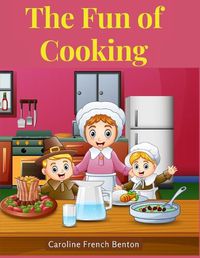 Cover image for The Fun of Cooking