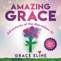 Cover image for Amazing Grace: Adventures of the Marvelous G!