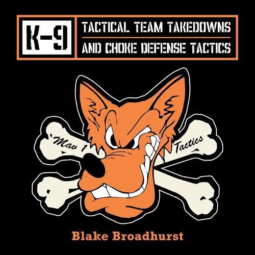 Cover image for K-9 Tactical Team Takedowns and Choke Defense Tactics