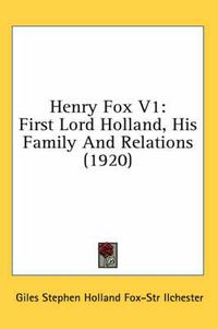 Cover image for Henry Fox V1: First Lord Holland, His Family and Relations (1920)