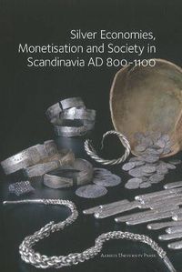Cover image for Silver Economies, Monetisation & Society in Scandinavia, AD 800-1100