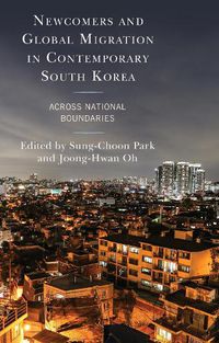 Cover image for Newcomers and Global Migration in Contemporary South Korea: Across National Boundaries