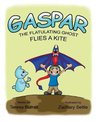 Cover image for Gaspar, the Flatulating Ghost, Flies a Kite