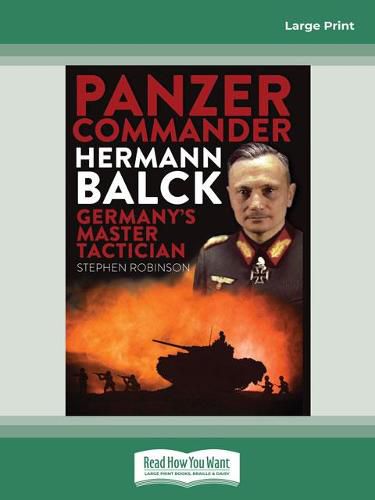 Panzer Commander Hermann Balck: Germany's Master Tactician