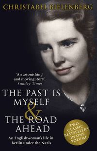 Cover image for The Past is Myself & The Road Ahead Omnibus: When I Was a German, 1934-1945