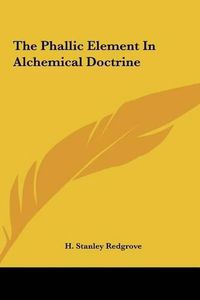 Cover image for The Phallic Element in Alchemical Doctrine