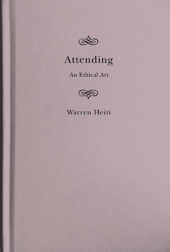 Cover image for Attending: An Ethical Art