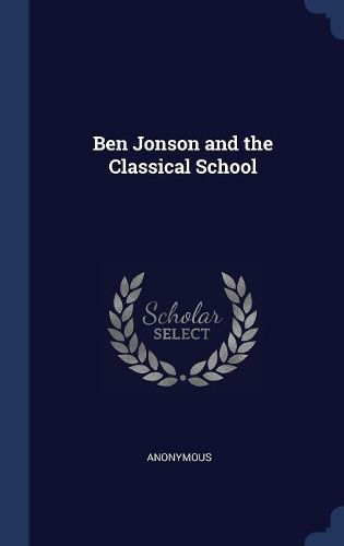 Cover image for Ben Jonson and the Classical School