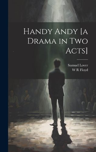 Cover image for Handy Andy [a Drama in two Acts]