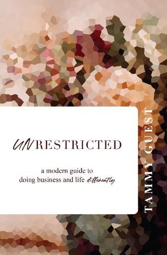 Cover image for Unrestricted: A modern guide to doing business and life differently