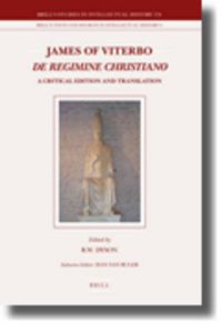 Cover image for James of Viterbo: De regimine Christiano: A Critical Edition and Translation
