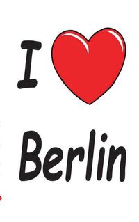 Cover image for I Love Berlin - Notebook/Notizbuch: Theme Notebook, diary, titillation-book in pocket size / Motiv Notizbuch, Notebook, Einschreibbuch, Tagebuch, Kritzelbuch im praktischen Pocketformat