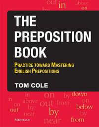 Cover image for The Preposition Book: Practice Toward Mastering English Prepositions