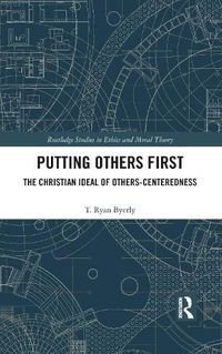 Cover image for Putting Others First: The Christian Ideal of Others-Centeredness