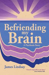 Cover image for Befriending My Brain