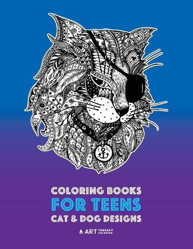 Cover image for Coloring Books For Teens: Cat & Dog Designs: Detailed Zendoodle Animals For Relaxation; Advanced Coloring Pages For Older Kids & Teens; Stress Relieving Patterns