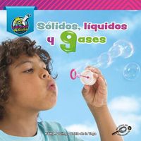 Cover image for Solidos, Liquidos, Y Gases: Solids, Liquids, and Gases