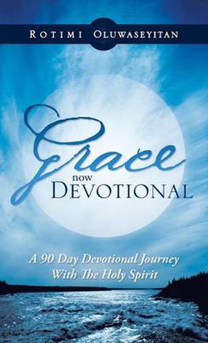 Cover image for Grace Now Devotional: A 90 Day Devotional Journey with the Holy Spirit