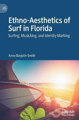 Cover image for Ethno-Aesthetics of Surf in Florida: Surfing, Musicking, and Identity Marking