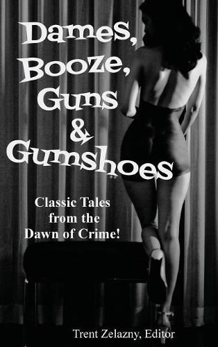 Dames, Booze, Guns & Gumshoes