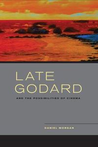 Cover image for Late Godard and the Possibilities of Cinema