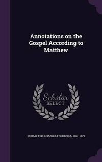 Cover image for Annotations on the Gospel According to Matthew