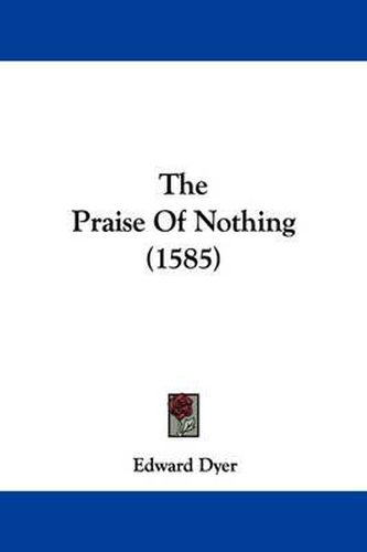 Cover image for The Praise Of Nothing (1585)