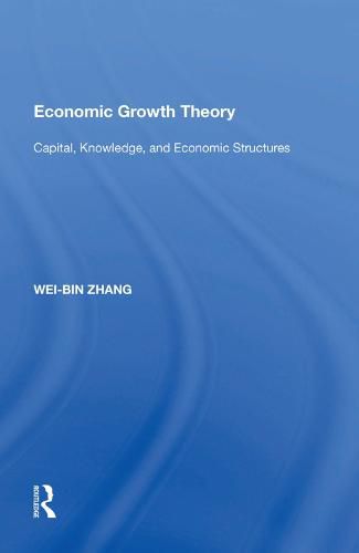 Economic Growth Theory: Capital, Knowledge, and Economic Stuctures