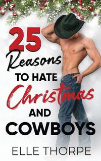 Cover image for 25 Reasons to Hate Christmas and Cowboys: A small town holiday romance