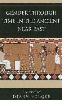 Cover image for Gender Through Time in the Ancient Near East
