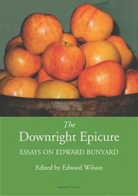 Cover image for The Downright Epicure: Essays on Edward Bunyard