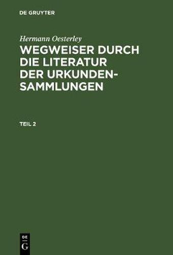 Wegweiser durch die Literatur der Urkundensammlungen