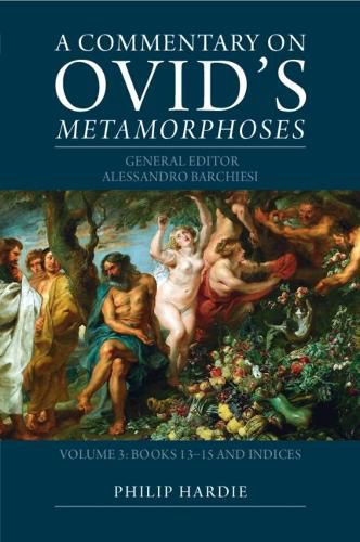 Cover image for A Commentary on Ovid's Metamorphoses: Volume 3, Books 13-15 and Indices