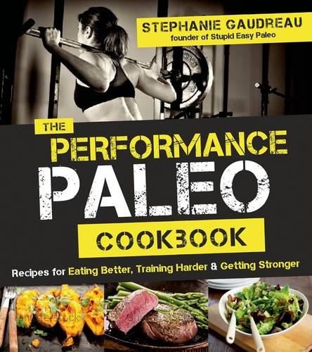 The Performance Paleo Cookbook