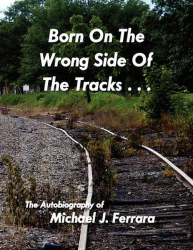 Cover image for Born On The Wrong Side Of The Tracks.