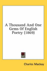 Cover image for A Thousand and One Gems of English Poetry (1869)