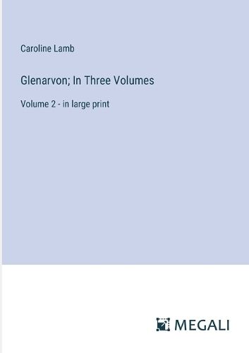 Glenarvon; In Three Volumes