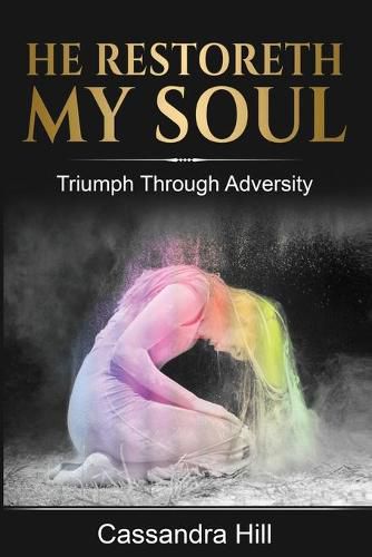 Cover image for He Restoreth My Soul: Triumph Through Adversity