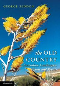 Cover image for The Old Country: Australian Landscapes, Plants and People