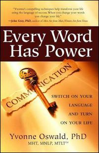 Cover image for Every Word Has Power: Switch on Your Language and Turn on Your Life