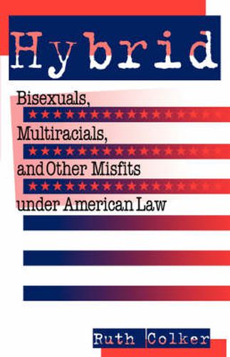 Cover image for Hybrid: Bisexuals, Multiracials, and Other Misfits Under American Law