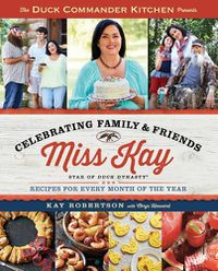 Cover image for Duck Commander Kitchen Presents Celebrating Family and Friends: Recipes for Every Month of the Year