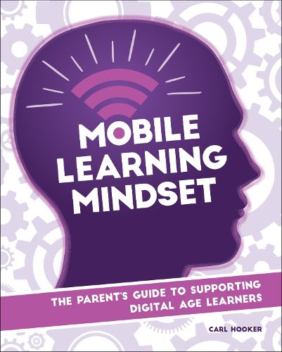 Cover image for Mobile Learning Mindset: The Parent's Guide to Supporting Digital Age Learners