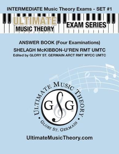 Intermediate Music Theory Exams Set #1 Answer Book - Ultimate Music Theory Exam Series: Preparatory, Basic, Intermediate & Advanced Exams Set #1 & Set #2 - Four Exams in Set PLUS All Theory Requirements!