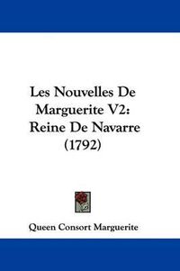 Cover image for Les Nouvelles De Marguerite V2: Reine De Navarre (1792)