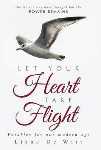 Let Your Heart Take Flight: Parables for Our Modern Age
