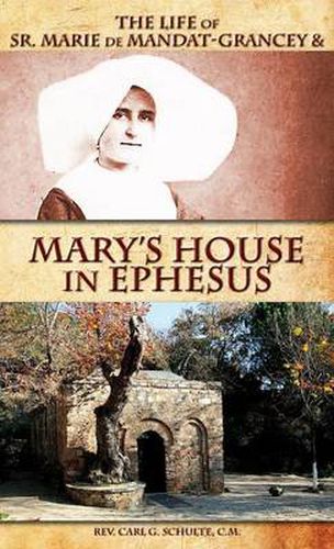 Cover image for The Life of Sr. Marie de Mandat-Grancey & Mary's House in Ephesus