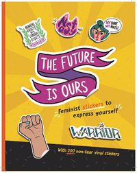 Cover image for The Future is Ours: Feminist Stickers to Express Yourself
