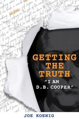 Cover image for Getting The Truth: I Am D.B. Cooper